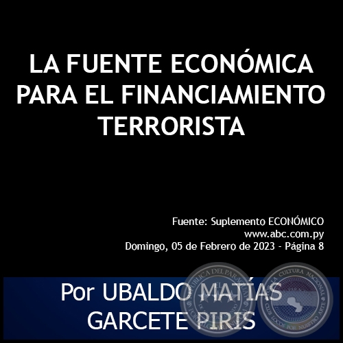 LA FUENTE ECONÓMICA PARA EL FINANCIAMIENTO TERRORISTA - Por UBALDO MATÍAS GARCETE PIRIS - Domingo, 05 de Febrero de 2023